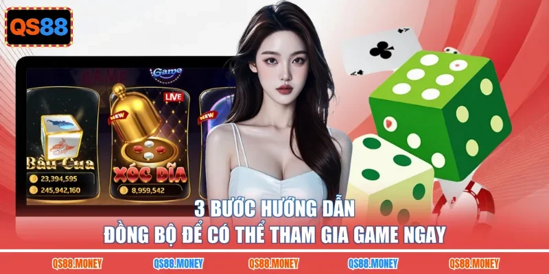 3 bước hướng dẫn đồng bộ để có thể tham gia game ngay 