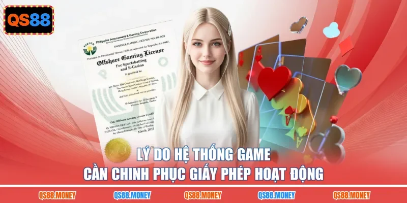 Lý do hệ thống game cần chinh phục giấy phép hoạt động